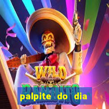 palpite do dia para hoje